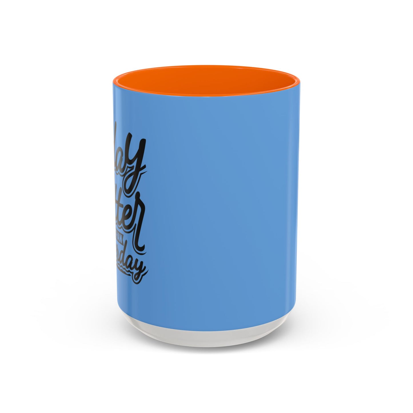 Let Today Be Better Than Yesterday Accent Coffee Mug (11, 15oz)