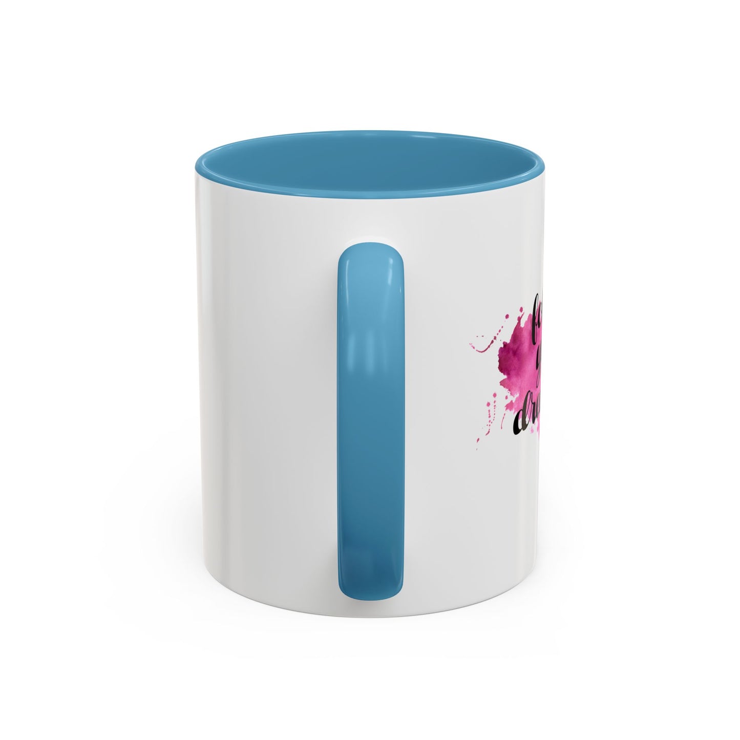 Follow Your Dreams Accent Coffee Mug (11, 15oz)