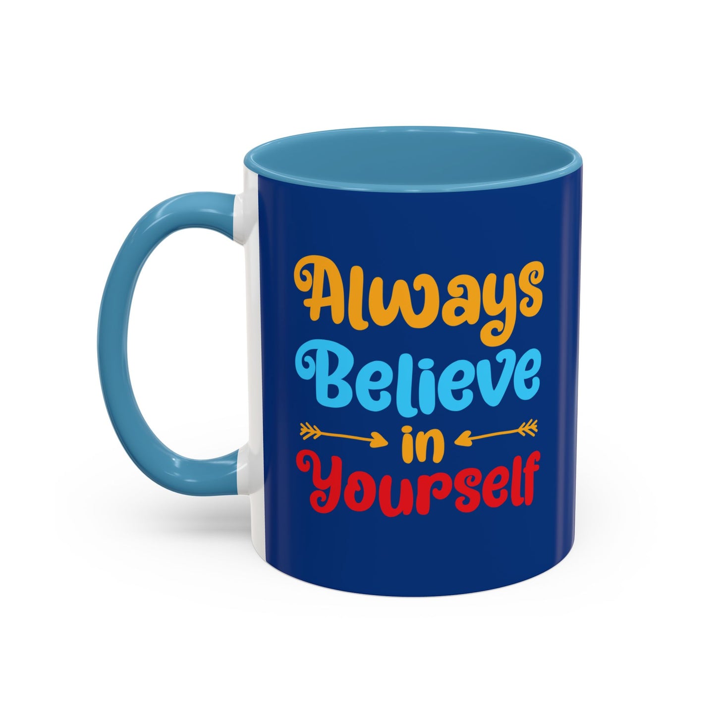 Always Believe In Yourself Accent Coffee Mug (11, 15oz)