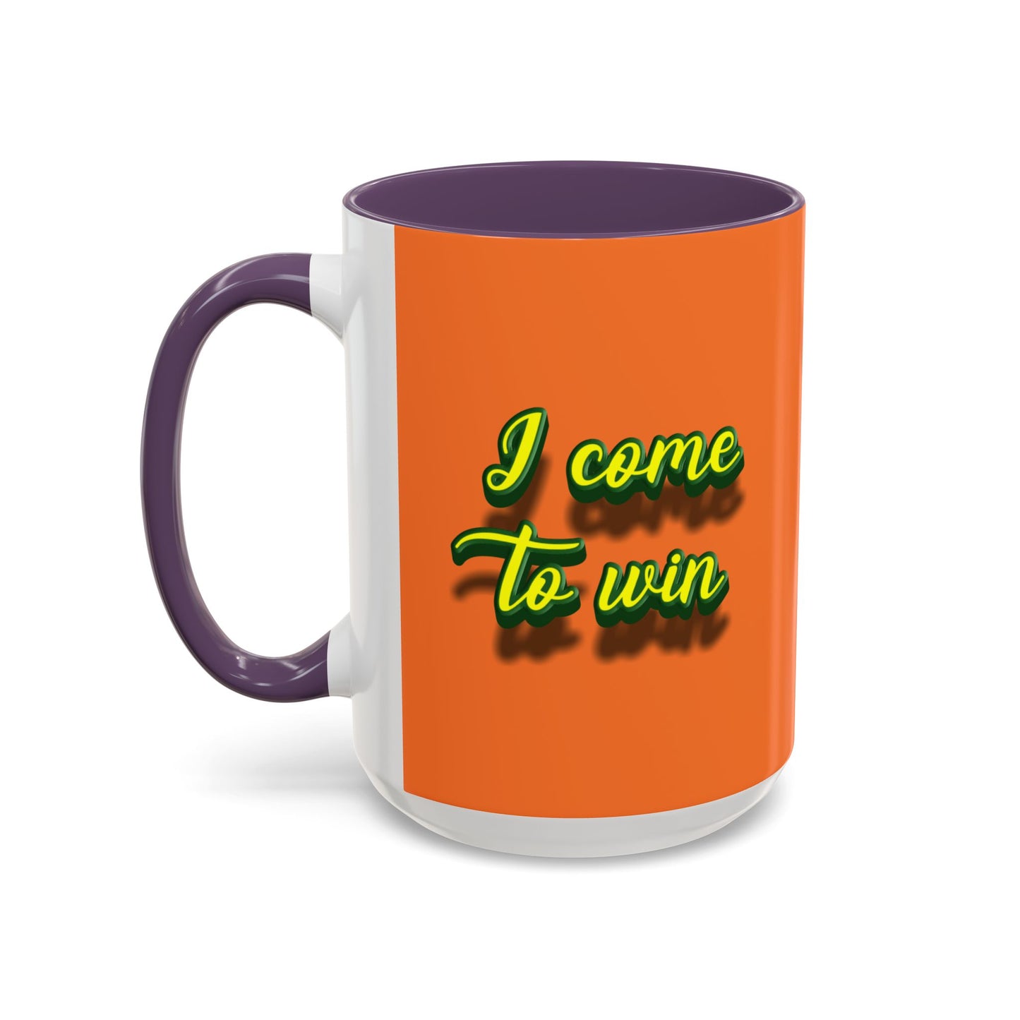 I Come To Win Accent Coffee Mug (11, 15oz)