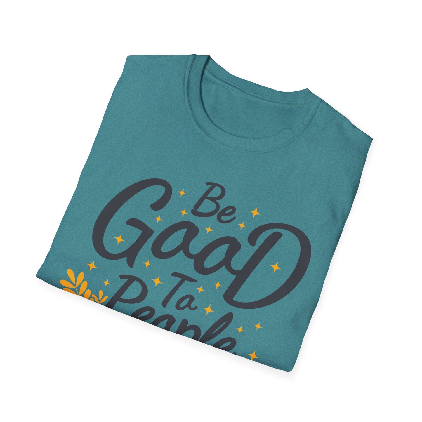 Be Good To People For No Reason  Unisex Softstyle T-Shirt