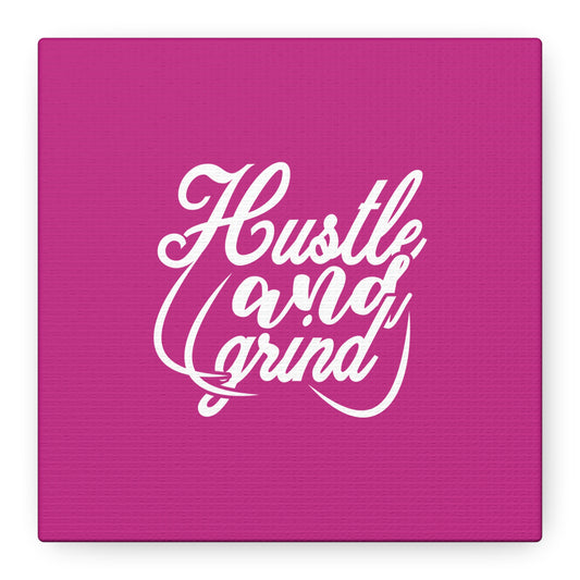 Hustle And Grind Matte Canvas, Stretched, 1.25"