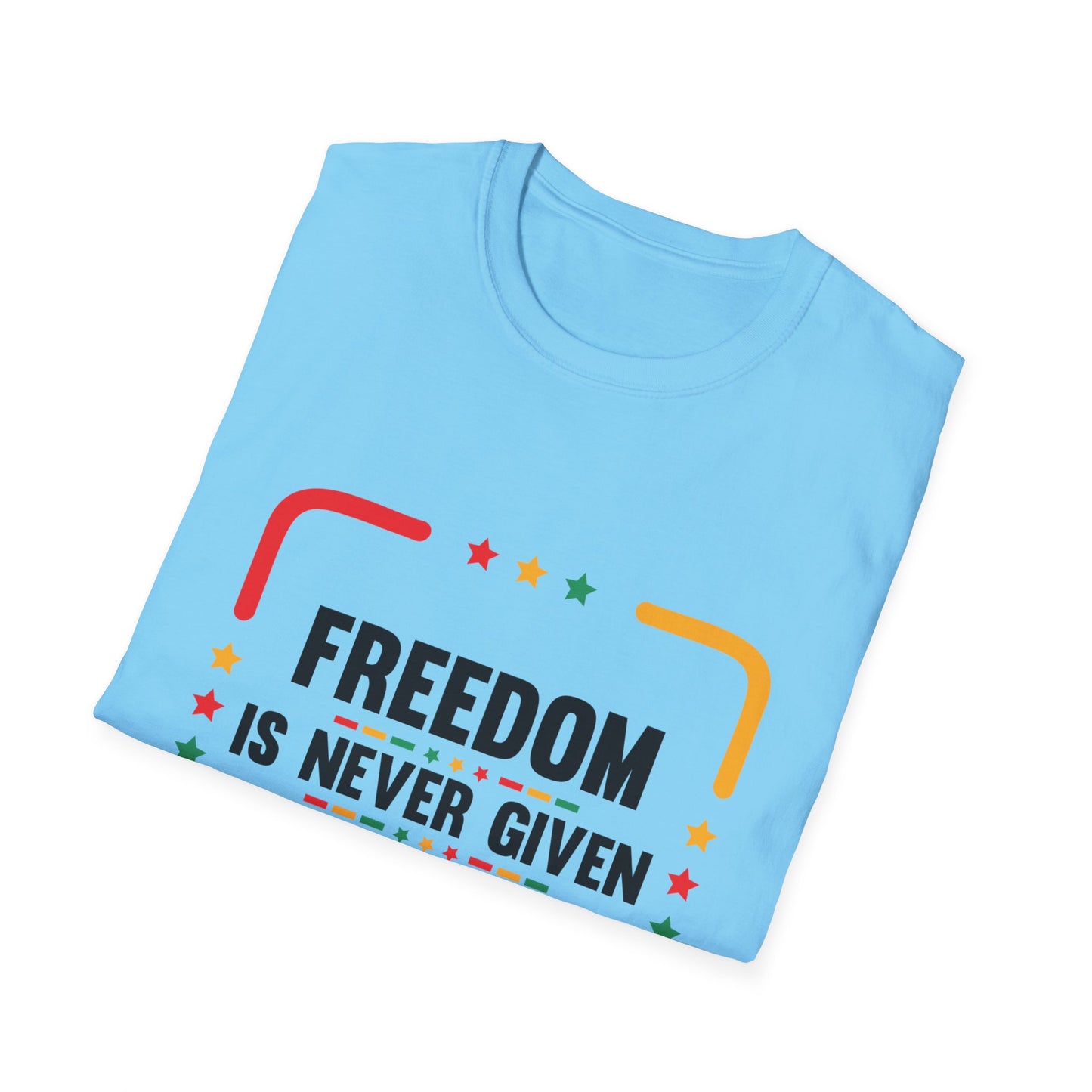 Freedom Is Never Given It Is Won Unisex Softstyle T-Shirt