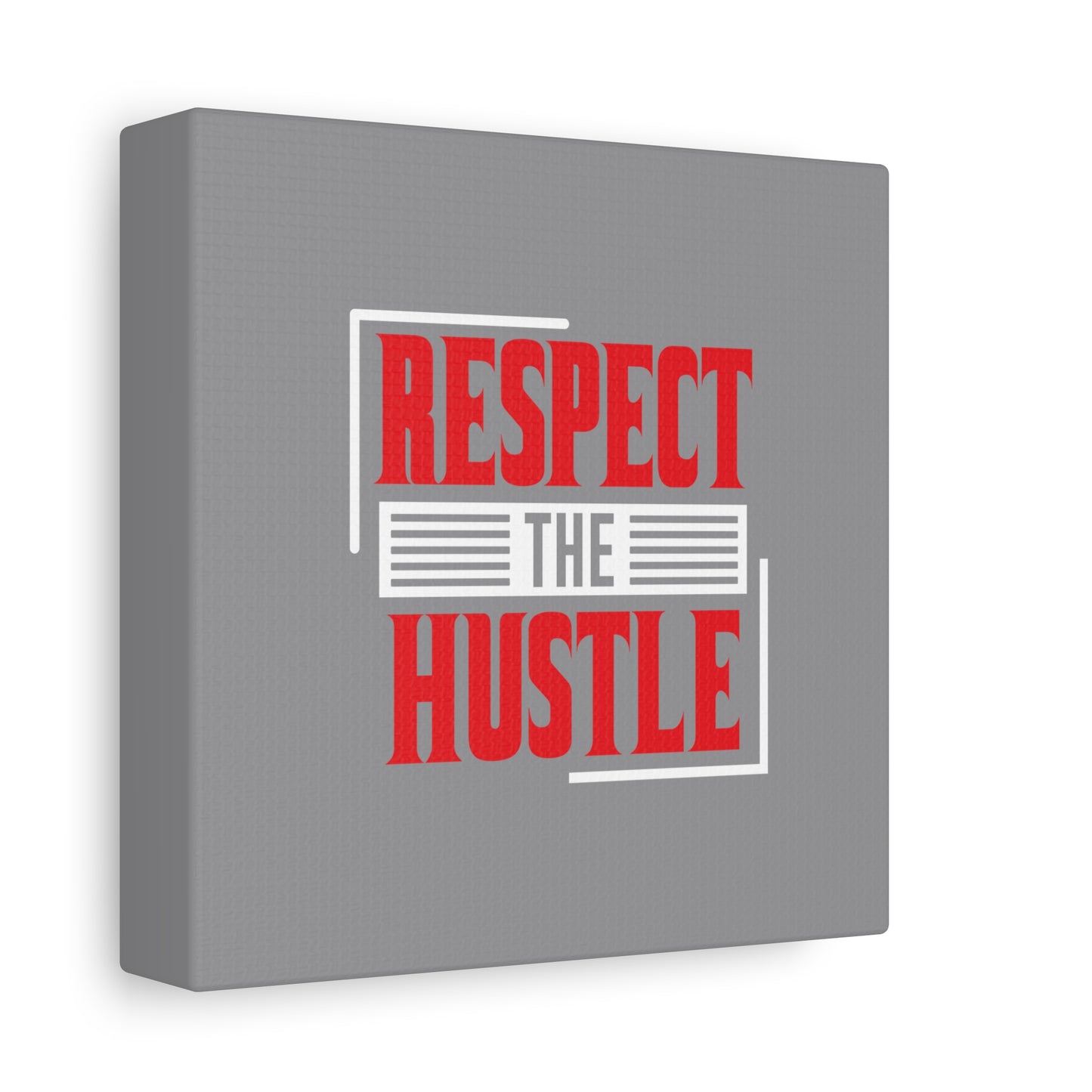 Respect The Hustle Matte Canvas, Stretched, 1.25"