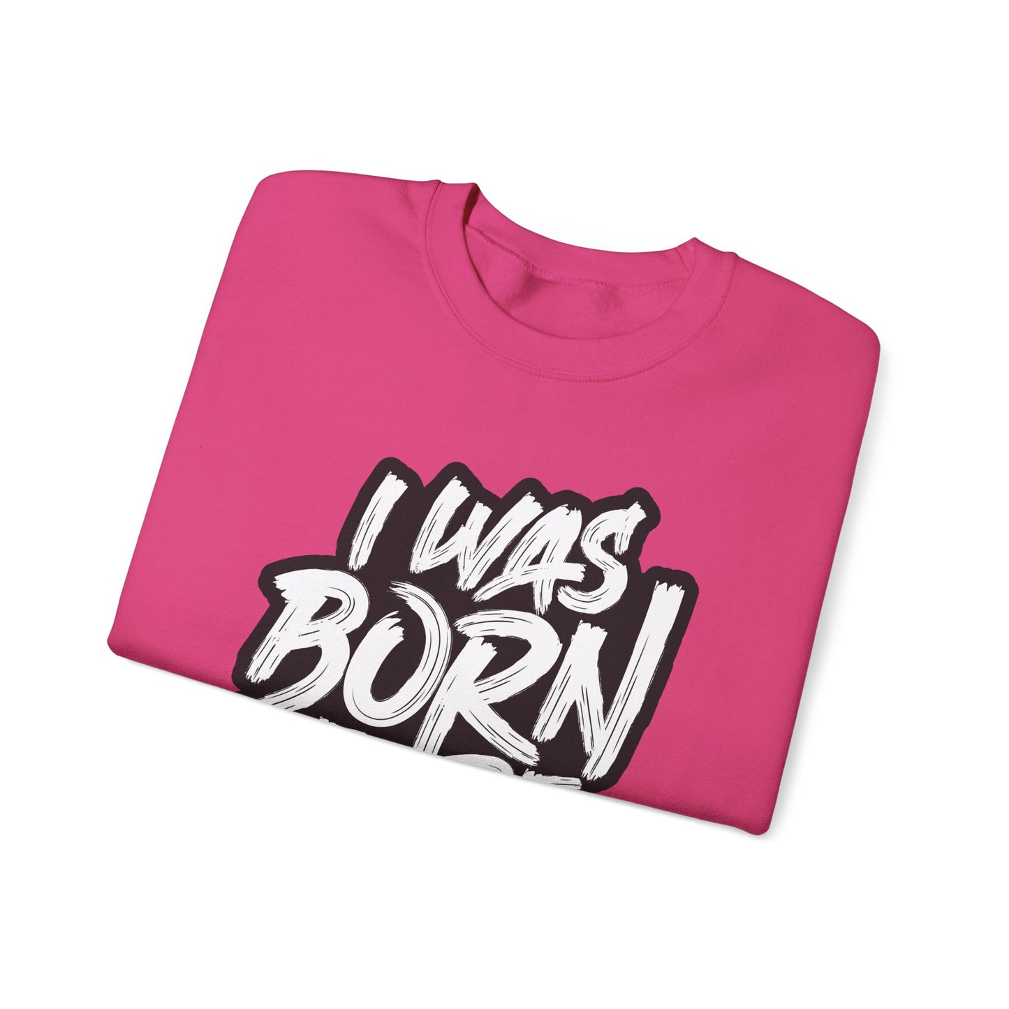 I Was Born To Be Beautiful Unisex Heavy Blend™ Crewneck Sweatshirt