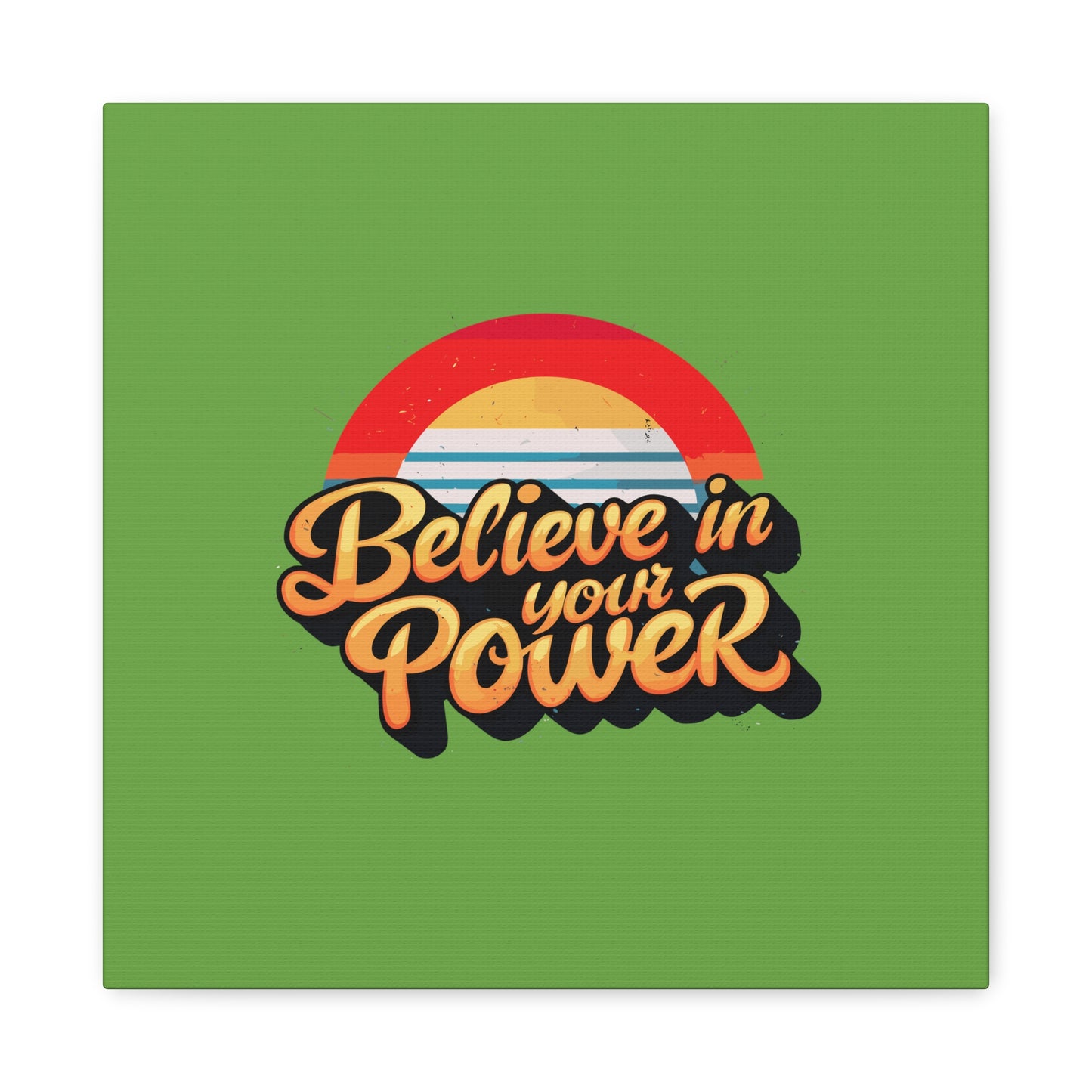 Believe In Your Power Matte Canvas, Stretched, 1.25"