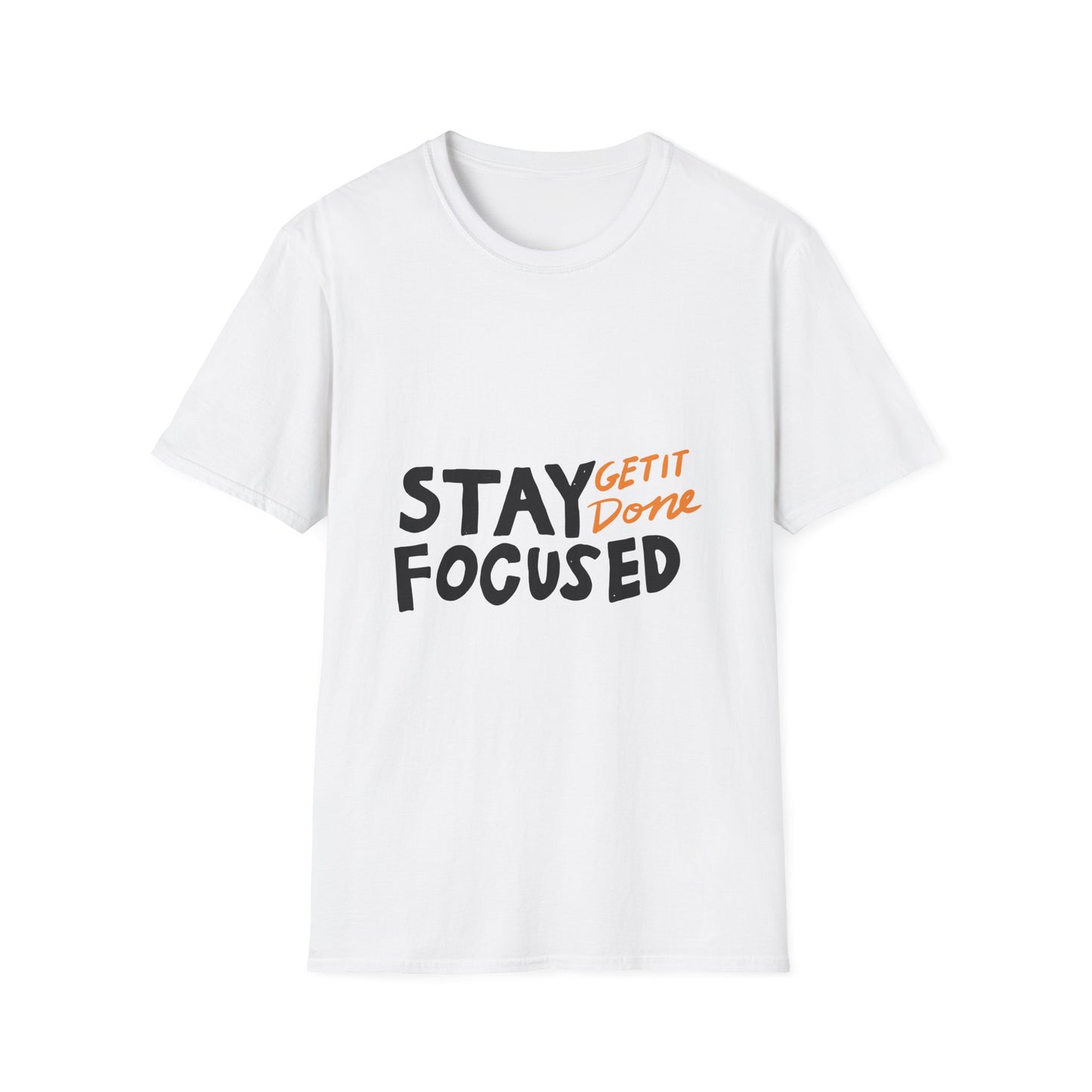 stay focused get it done Unisex Softstyle T-Shirt