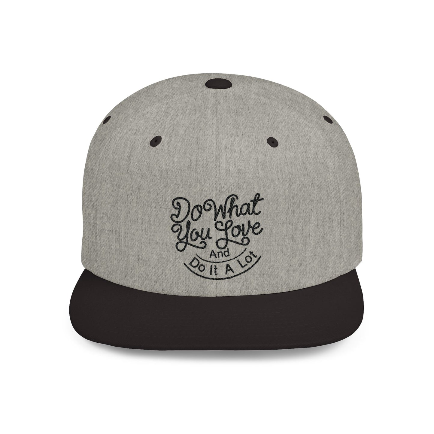Do What You Love And Do It A Lot Flat Bill Snapback