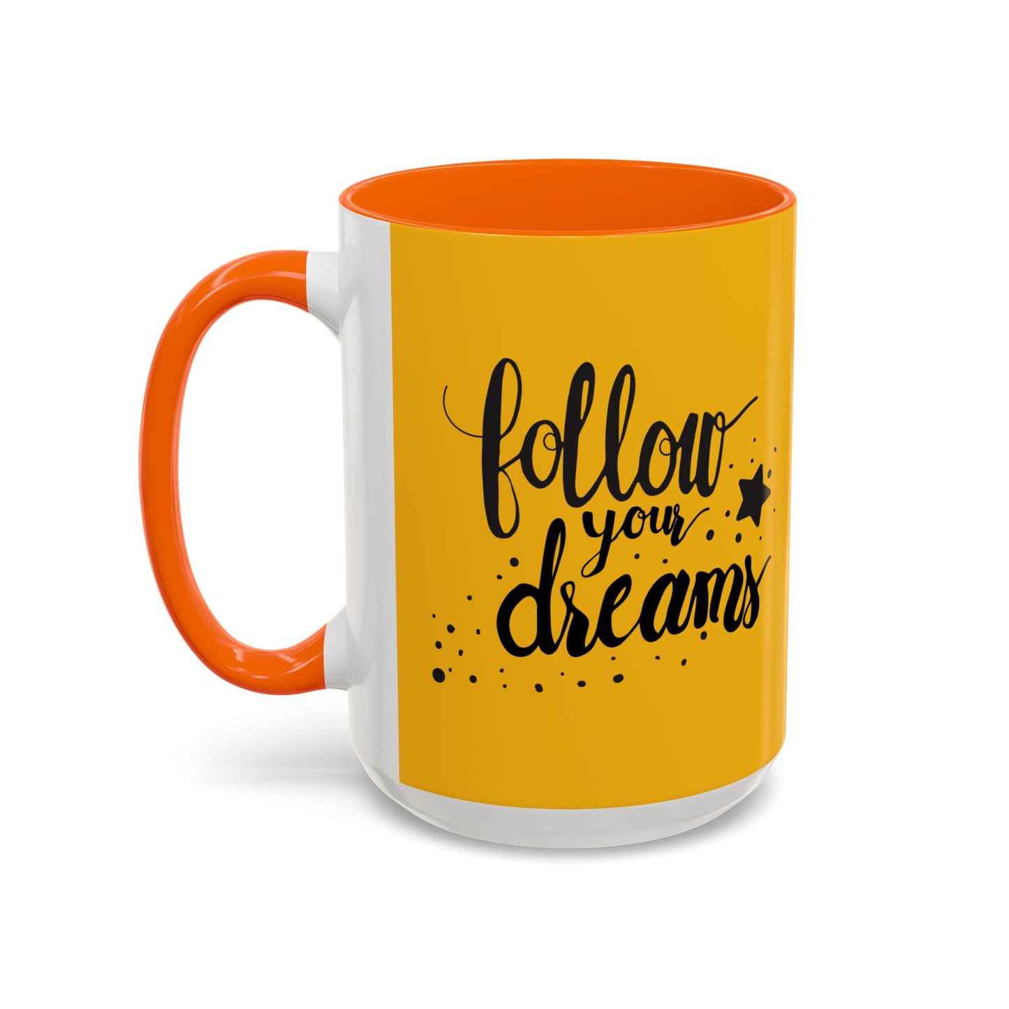 Follow Your Dreams Accent Coffee Mug (11, 15oz)