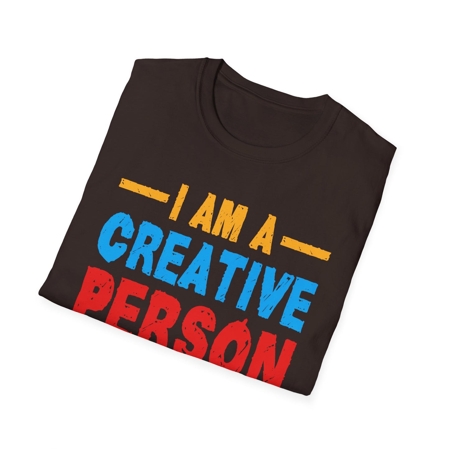 I Am A Creative Person Don't Understimate Me Unisex Softstyle T-Shirt