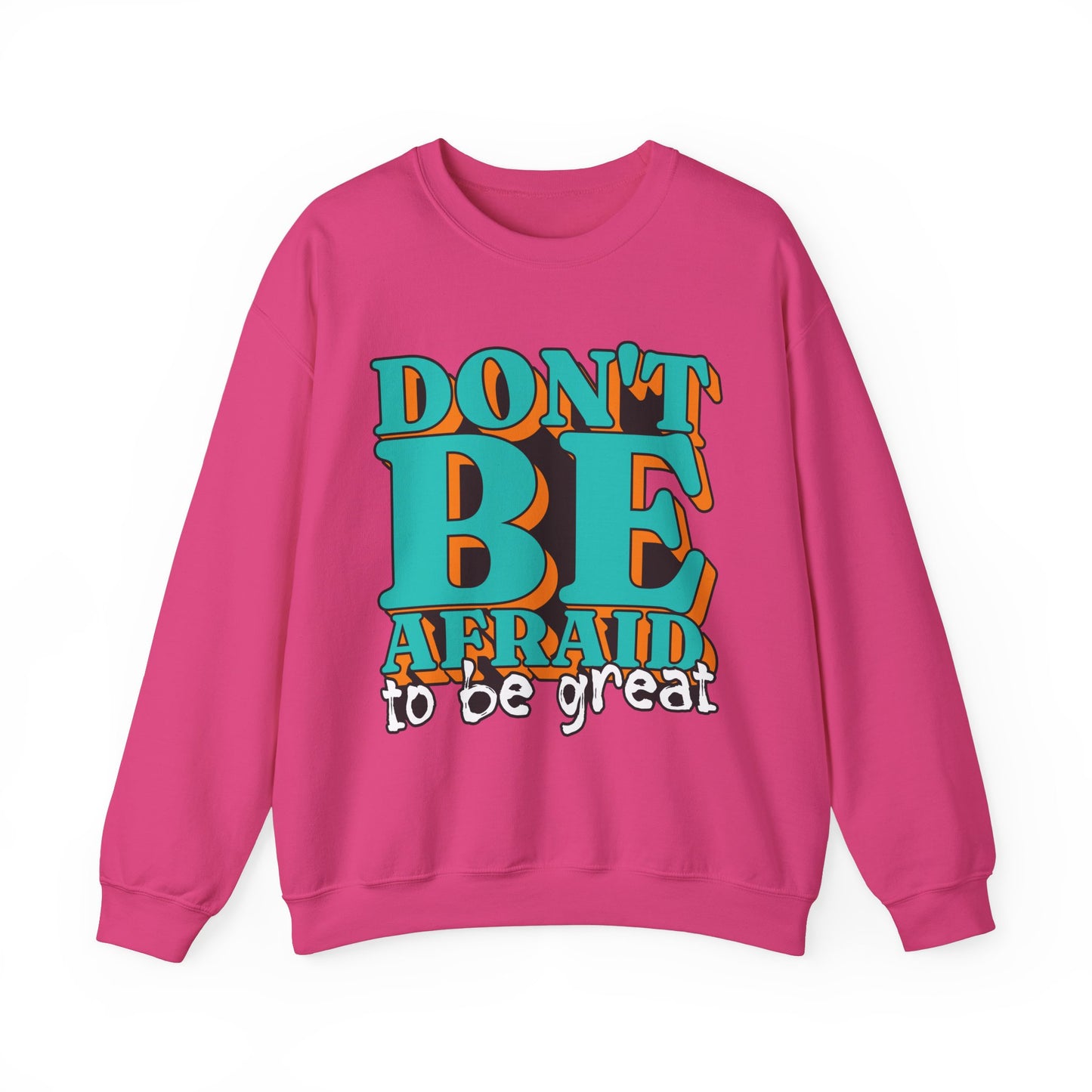 Don't Be Afraid To Be Great Unisex Heavy Blend™ Crewneck Sweatshirt