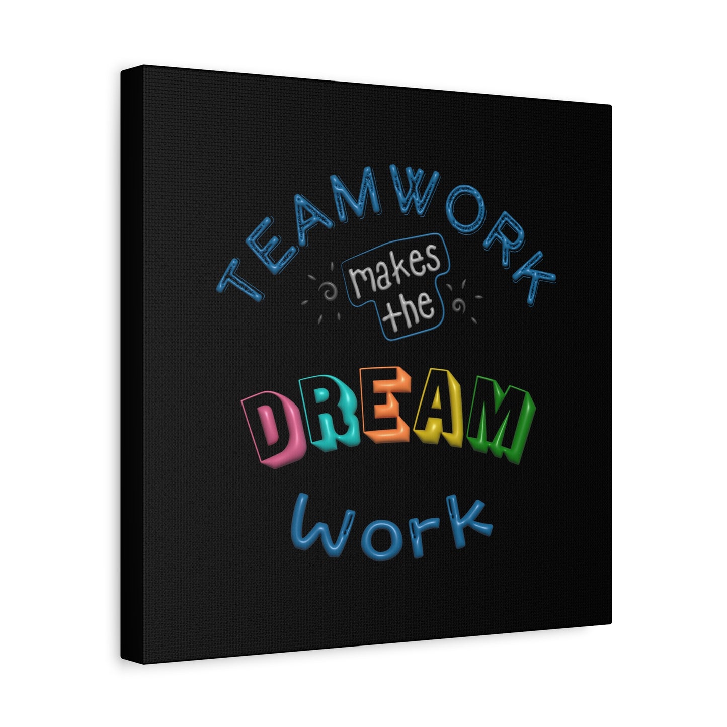 Team Work Makes The Dream Work Matte Canvas, Stretched, 1.25"