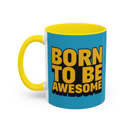 Born To Be Awesome Accent Coffee Mug (11, 15oz)