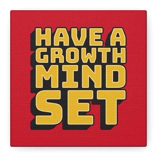Have A Growth Mind Set Matte Canvas, Stretched, 1.25"