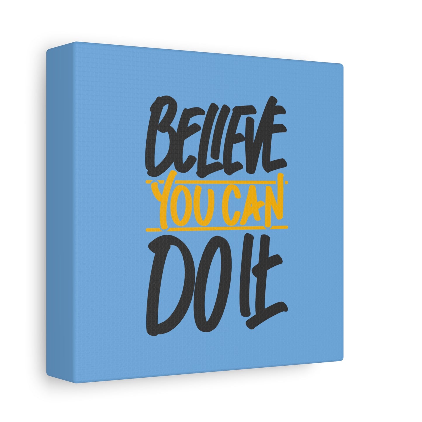 Believe You Can Do It Matte Canvas, Stretched, 1.25"