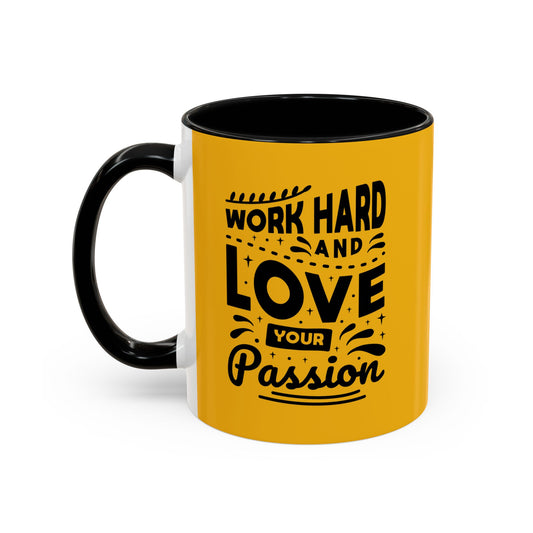 Work Hard And Love Your Passion Accent Coffee Mug (11, 15oz)
