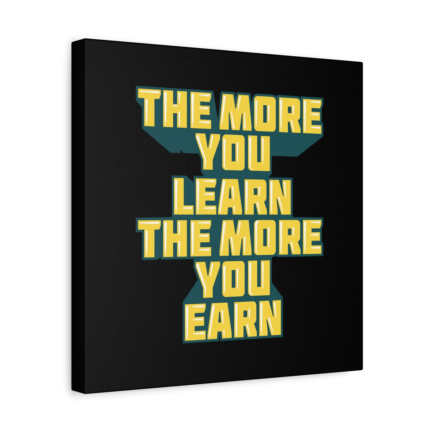 The More You Learn The More You Earn Matte Canvas, Stretched, 1.25"