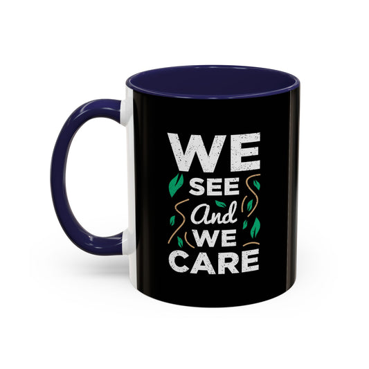 We See And We Care Accent Coffee Mug (11, 15oz)