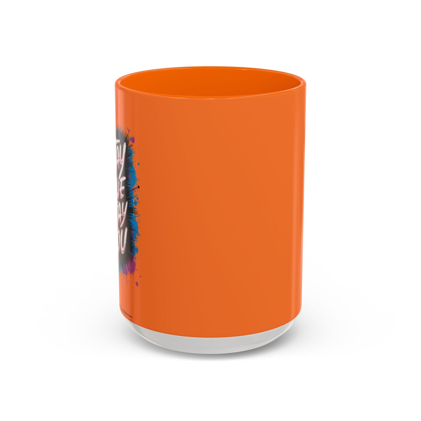 Stay True Stay You Accent Coffee Mug (11, 15oz)