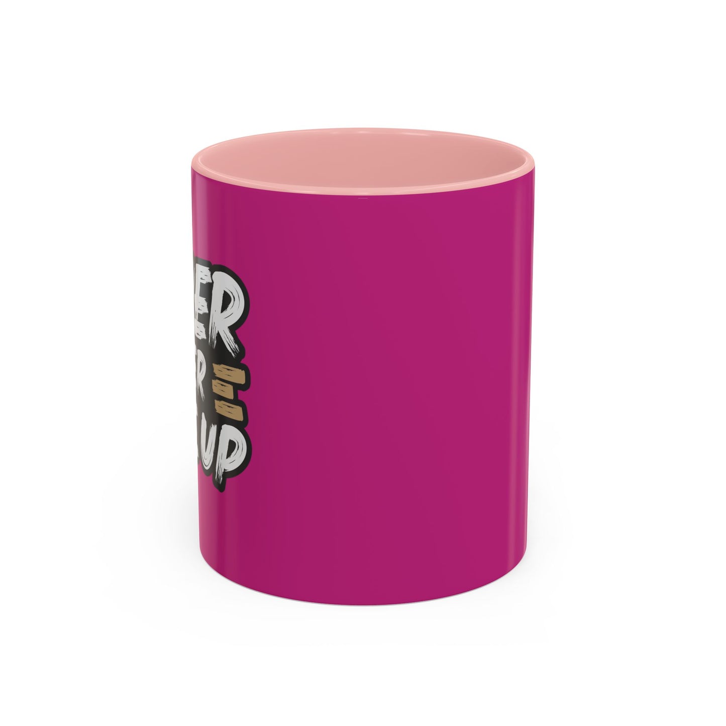 Never Ever Give Up Accent Coffee Mug (11, 15oz)