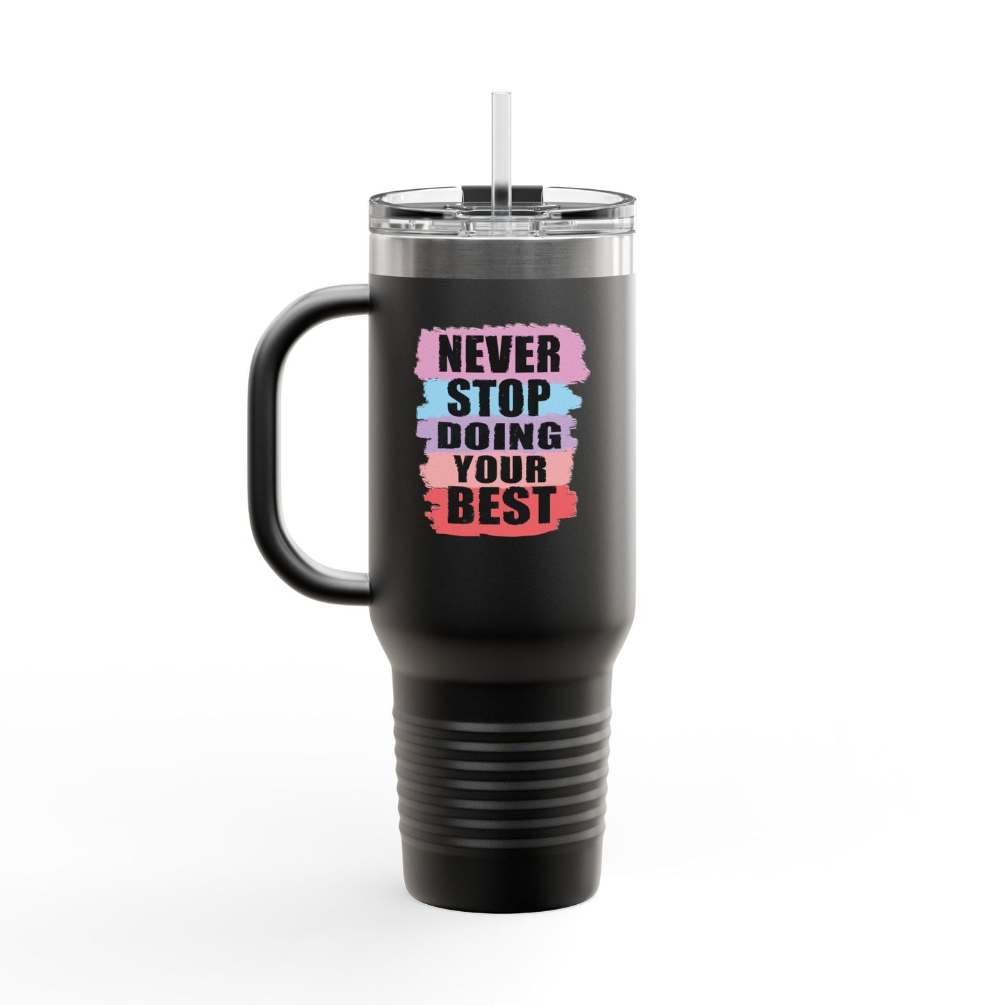 Never Stop Doing Your Best Insulated Travel Mug, 40oz