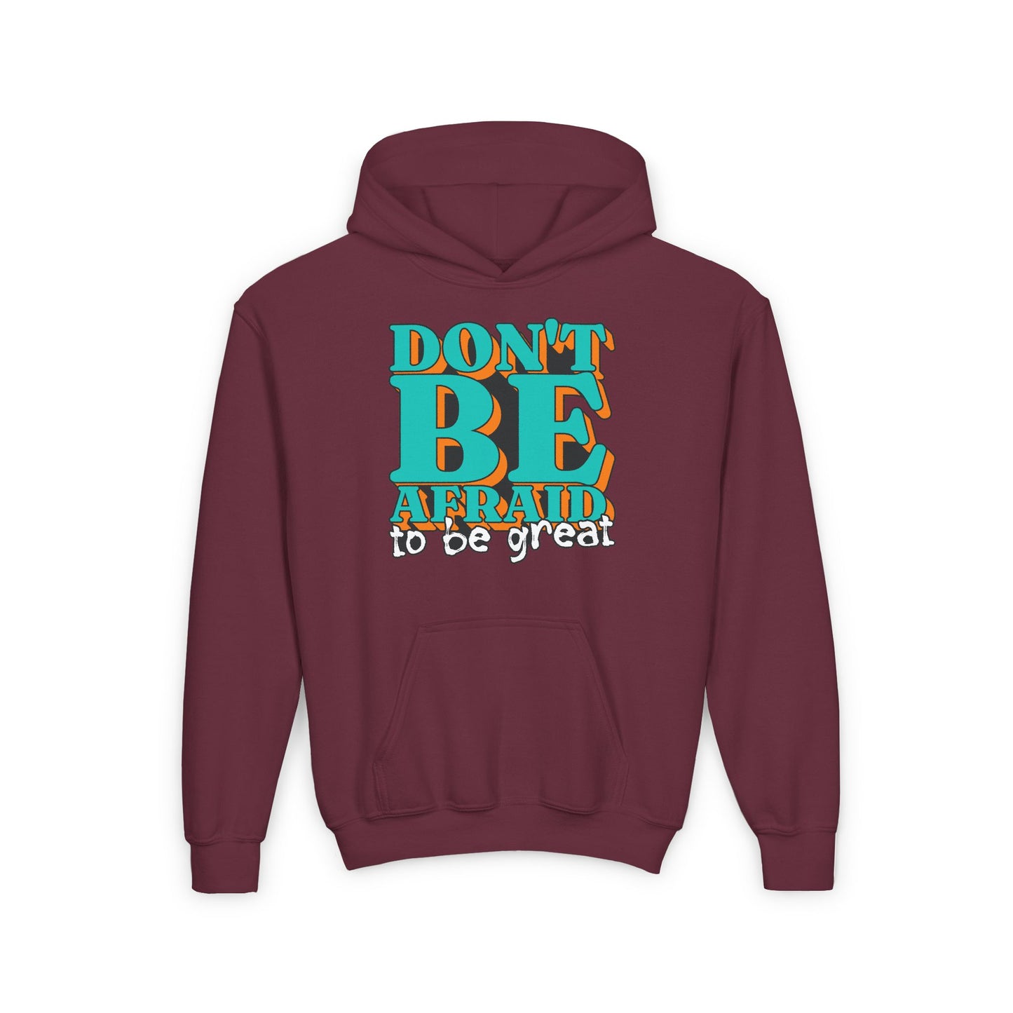 Don't Be Afraid To Be Great Youth Heavy Blend Hooded Sweatshirt