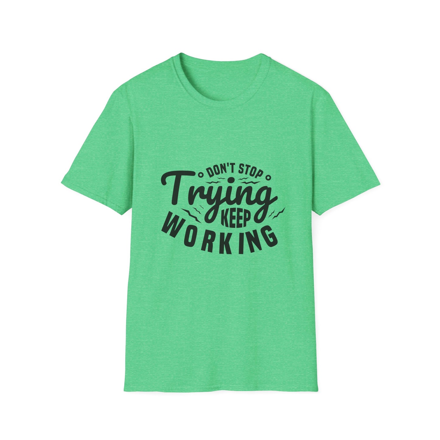 Don't Trying Keep Working Unisex Softstyle T-Shirt