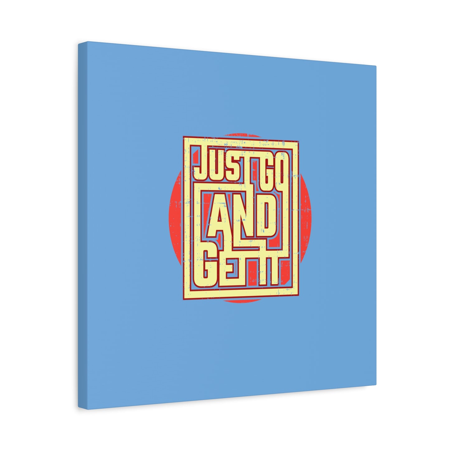 Just Go And Get It Matte Canvas, Stretched, 1.25"