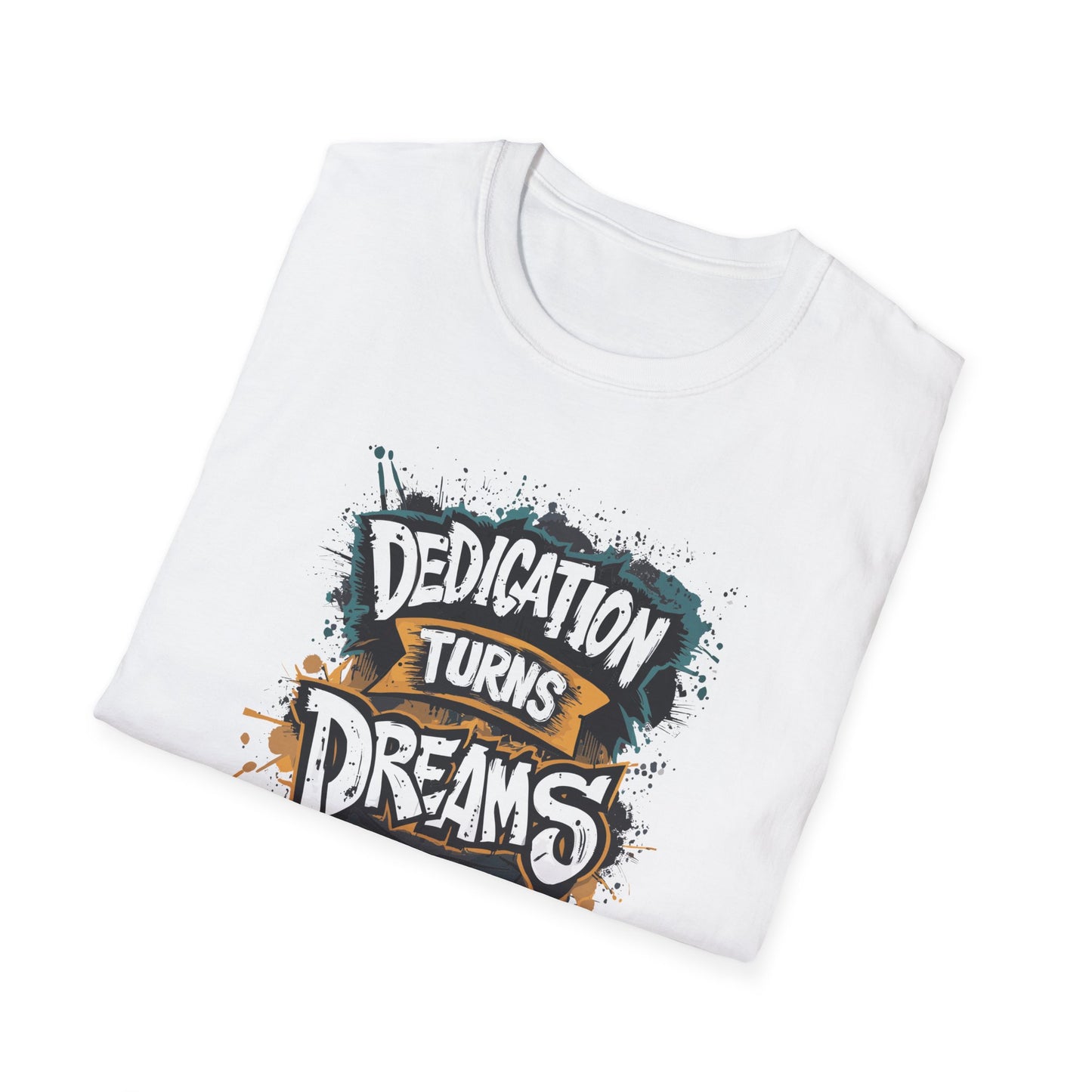 Dedication Turns Dreams Into Reality Unisex Softstyle T-Shirt