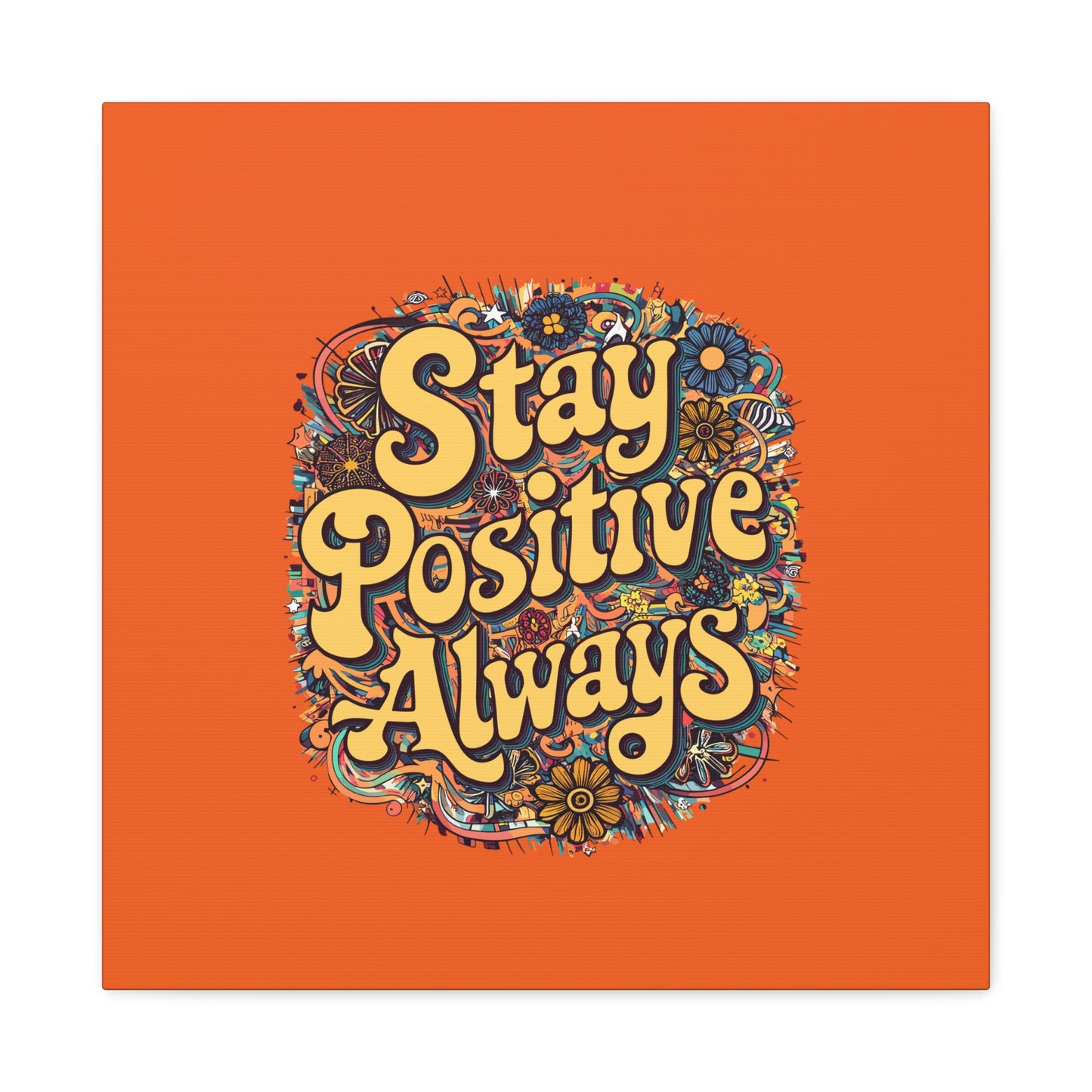Stay Positive Always Matte Canvas, Stretched, 1.25"