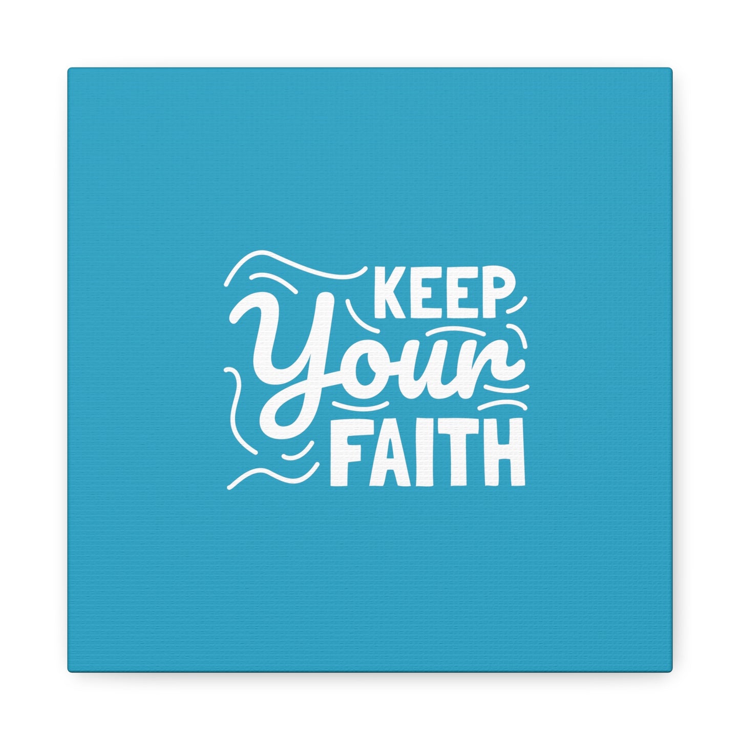 Keep Your Faith Matte Canvas, Stretched, 1.25"