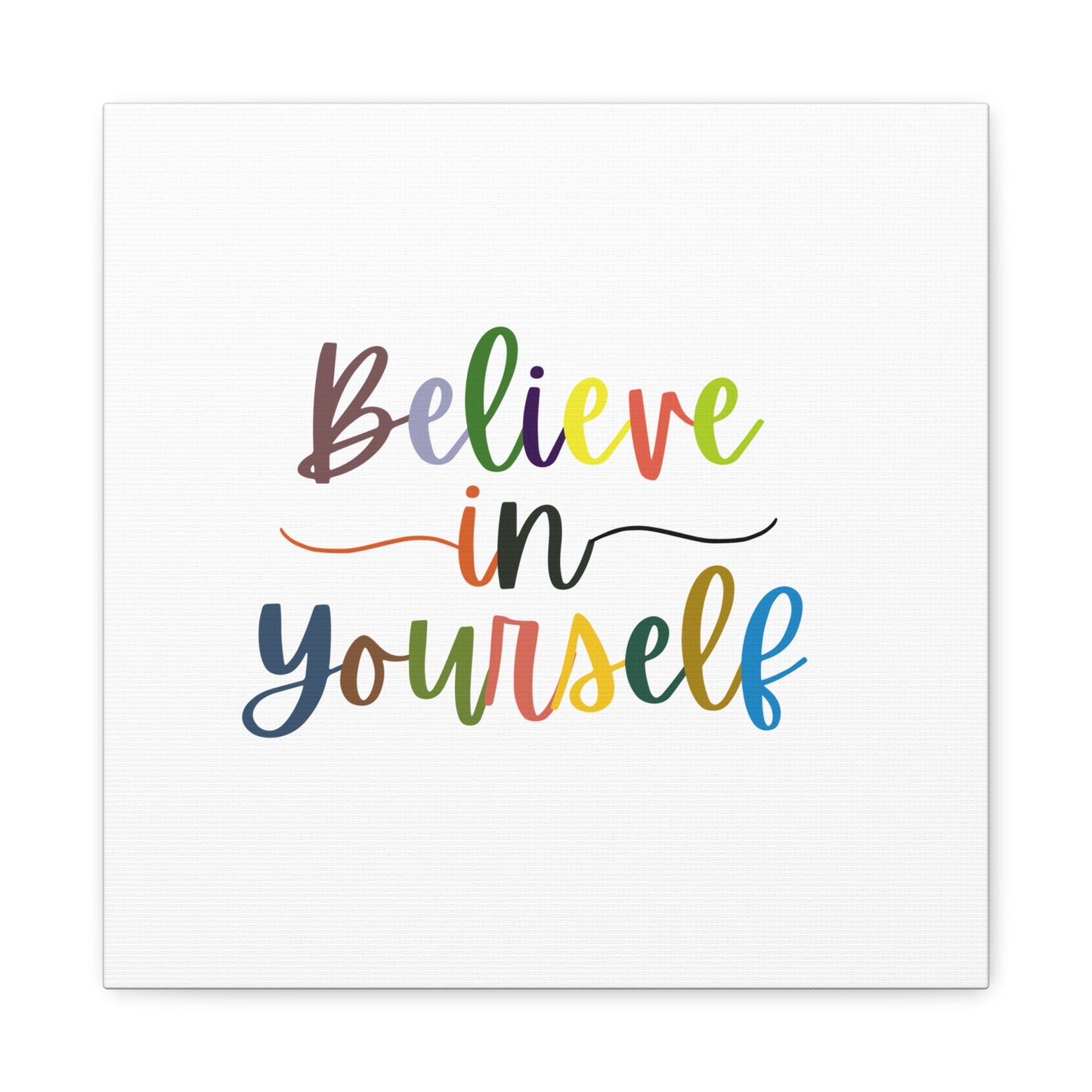 Believe In Your Self Matte Canvas, Stretched, 1.25"