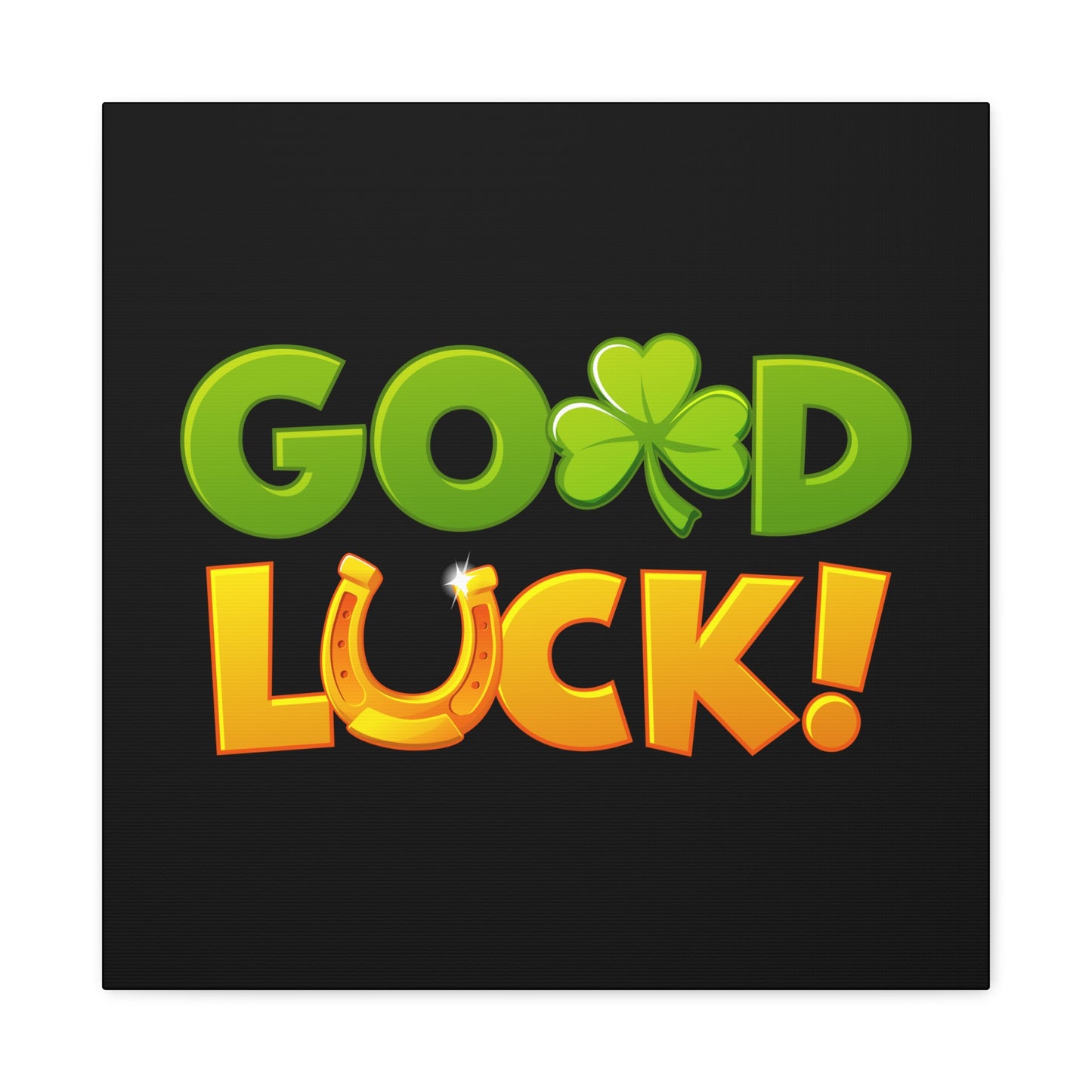 Good Luck Matte Canvas, Stretched, 1.25"