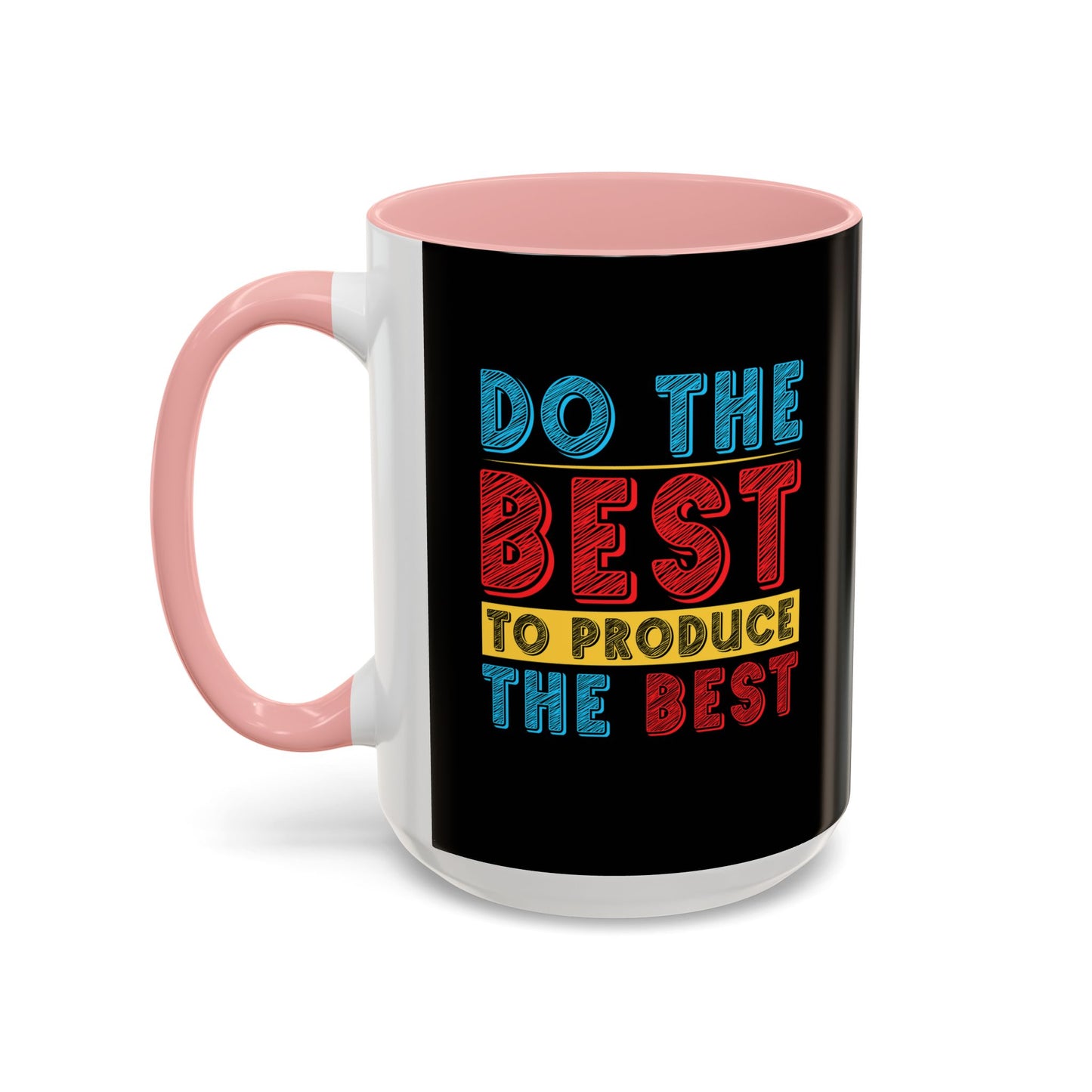 Do The Best To Produce The Best Accent Coffee Mug (11, 15oz)