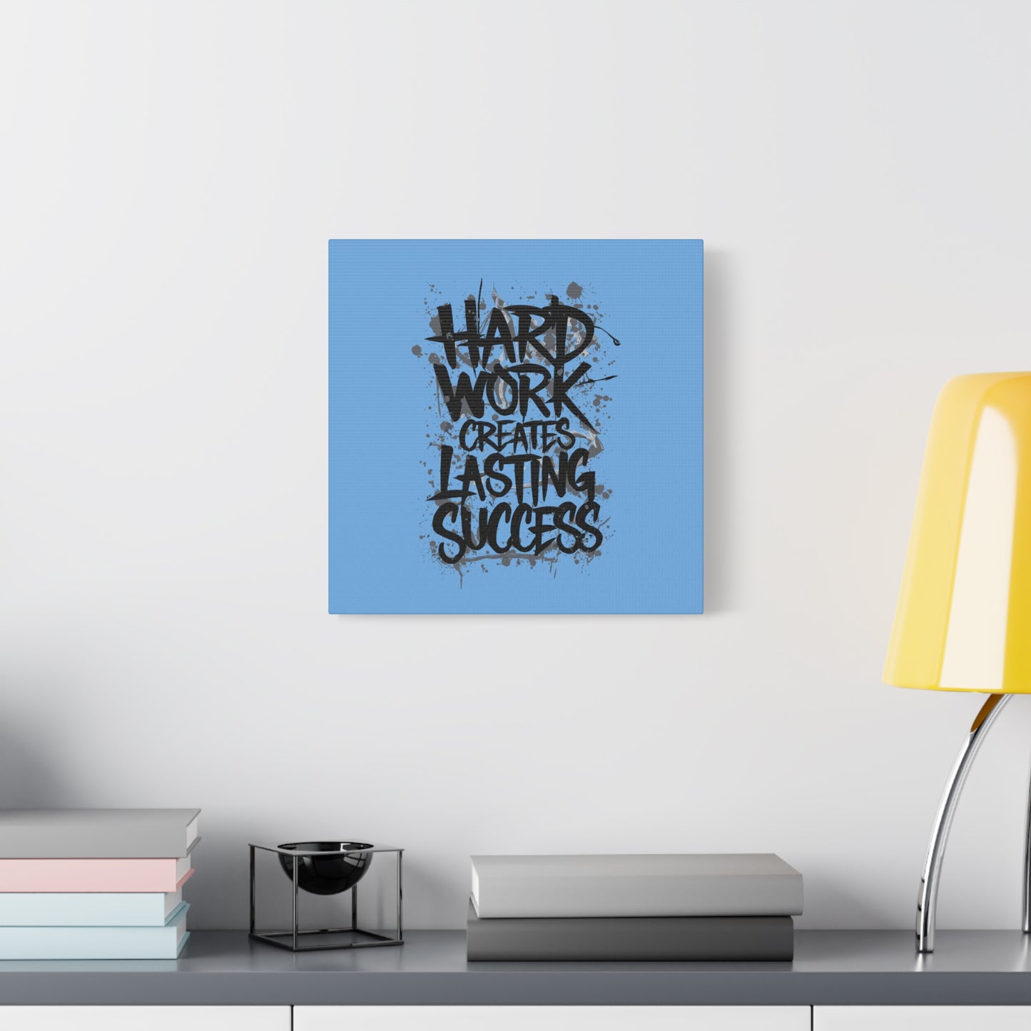 Hard Work Creates Lasting Success Matte Canvas, Stretched, 1.25"