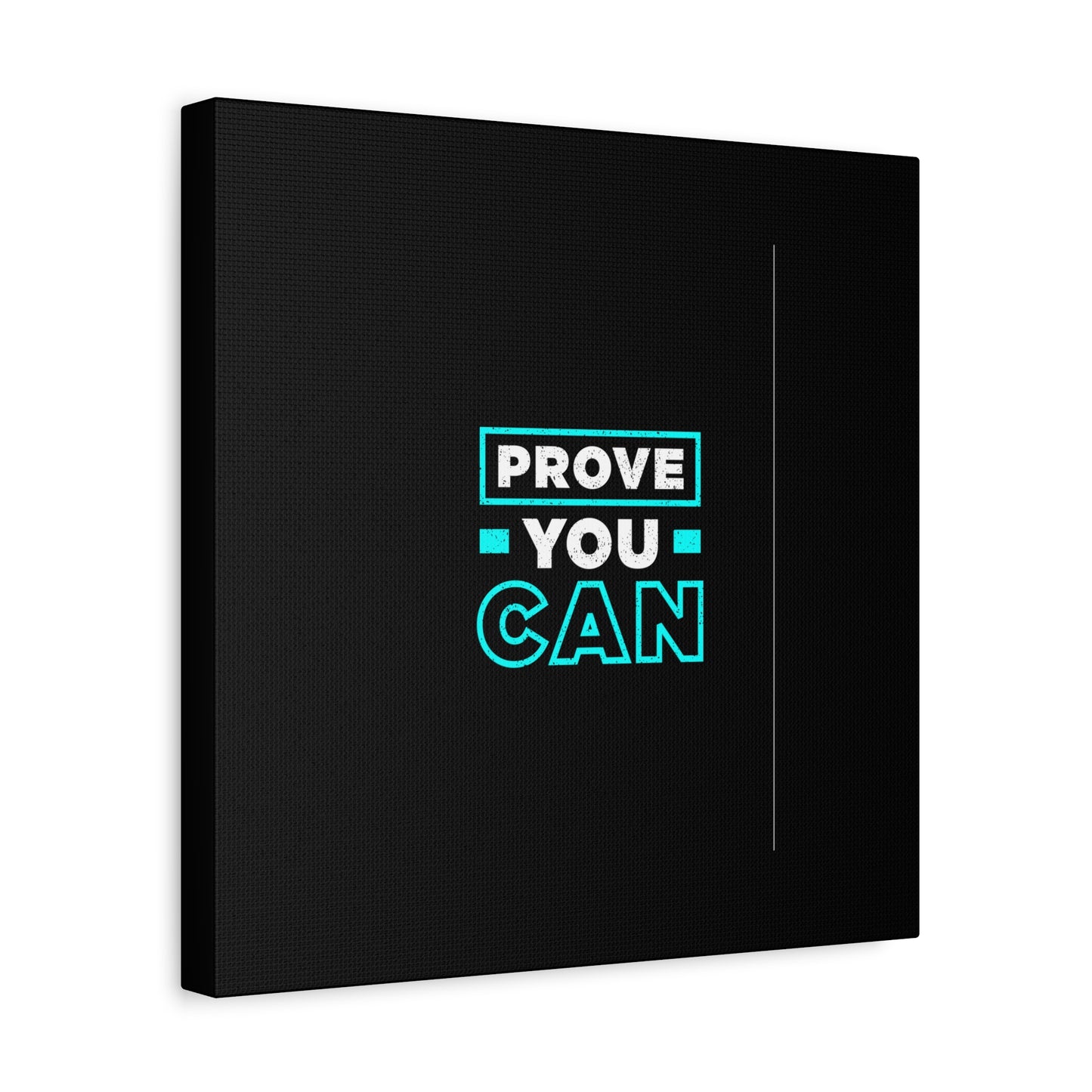 Prove You Can Matte Canvas, Stretched, 1.25"