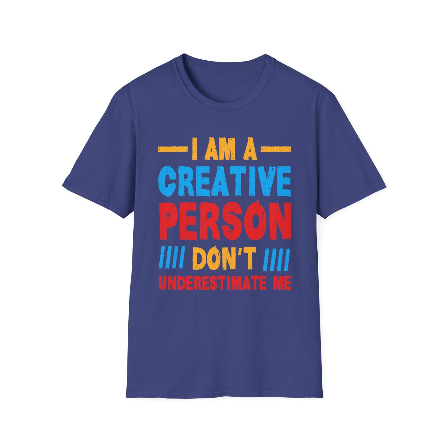 I Am A Creative Person Don't Understimate Me Unisex Softstyle T-Shirt