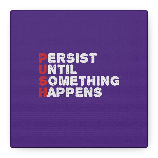 Persist Until Something Happens Matte Canvas, Stretched, 1.25"