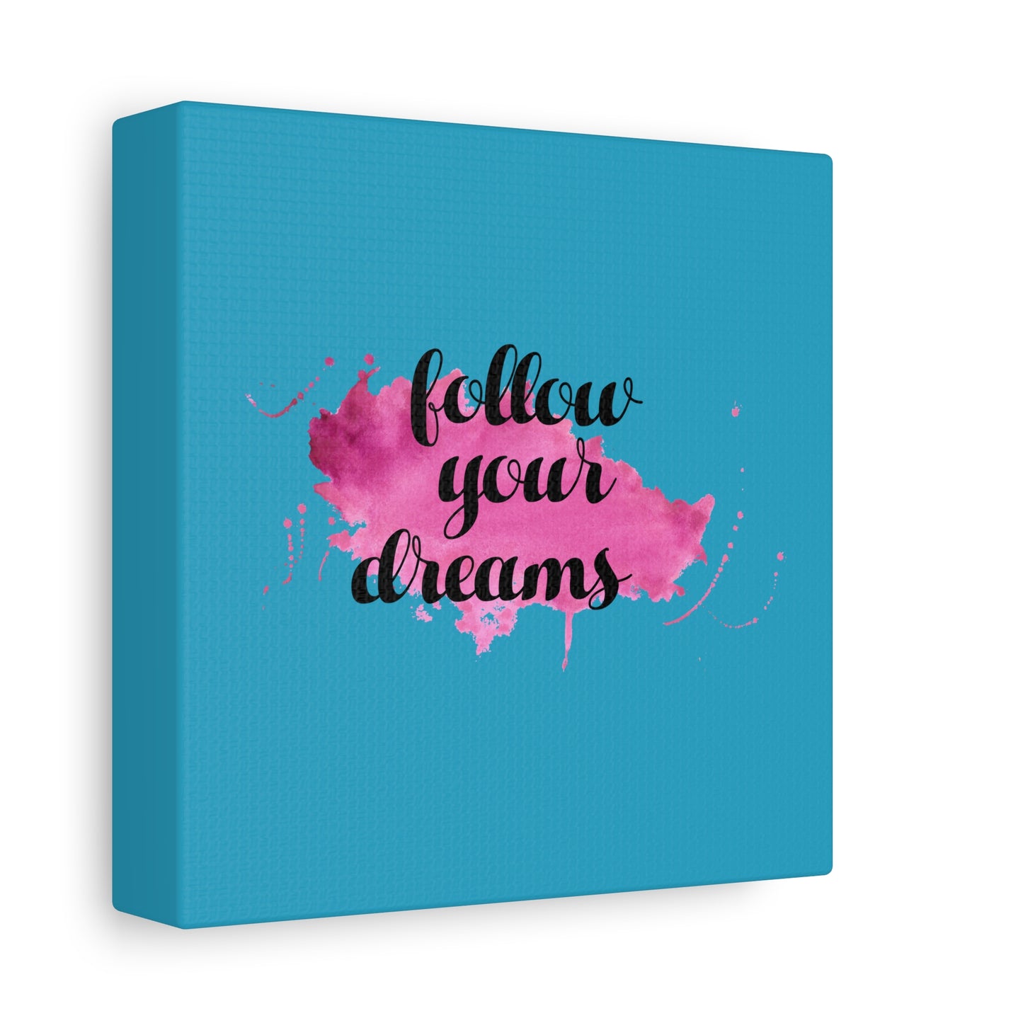 Follow Your Dreams Matte Canvas, Stretched, 1.25"