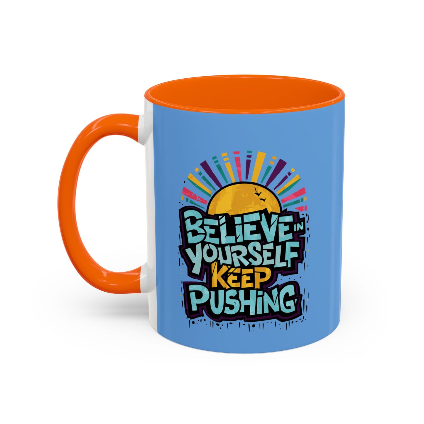 Believe In Yourself Keep Pushing Accent Coffee Mug (11, 15oz)