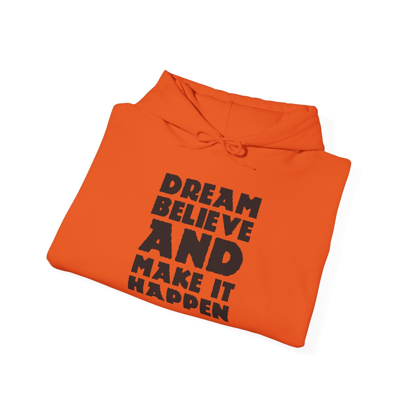 Dream Believe And Make It Happen Unisex Heavy Blend™ Hooded Sweatshirt