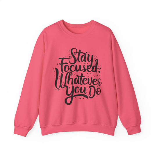Stay Focuse Whatever You Do Unisex Heavy Blend™ Crewneck Sweatshirt