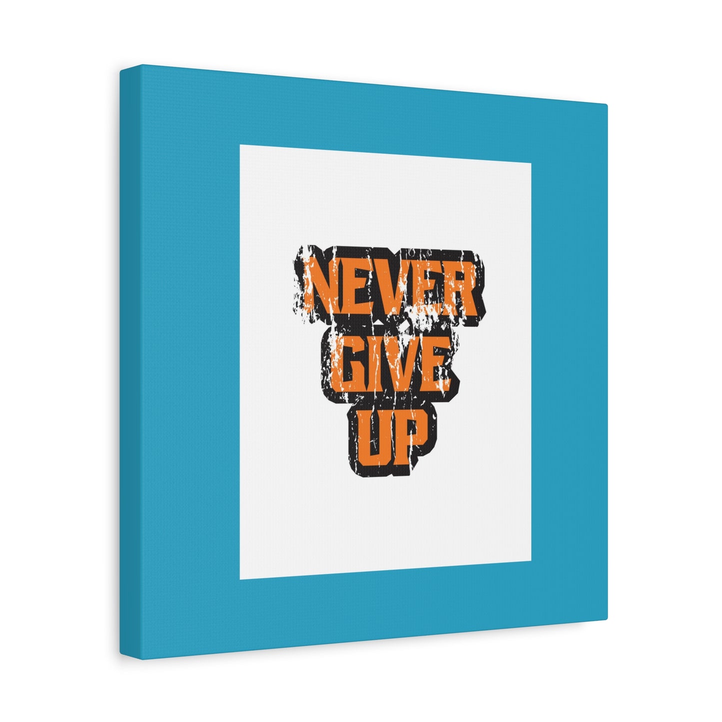 Never Give Up Matte Canvas, Stretched, 1.25"