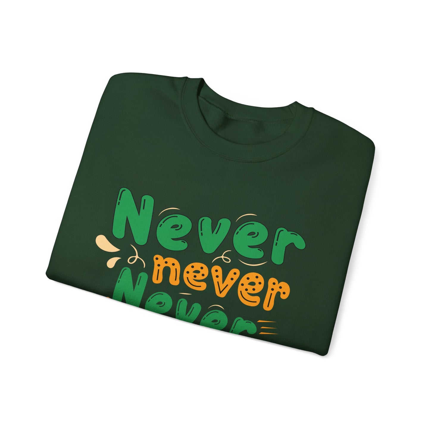 Never Never Never Give Up Unisex Heavy Blend™ Crewneck Sweatshirt