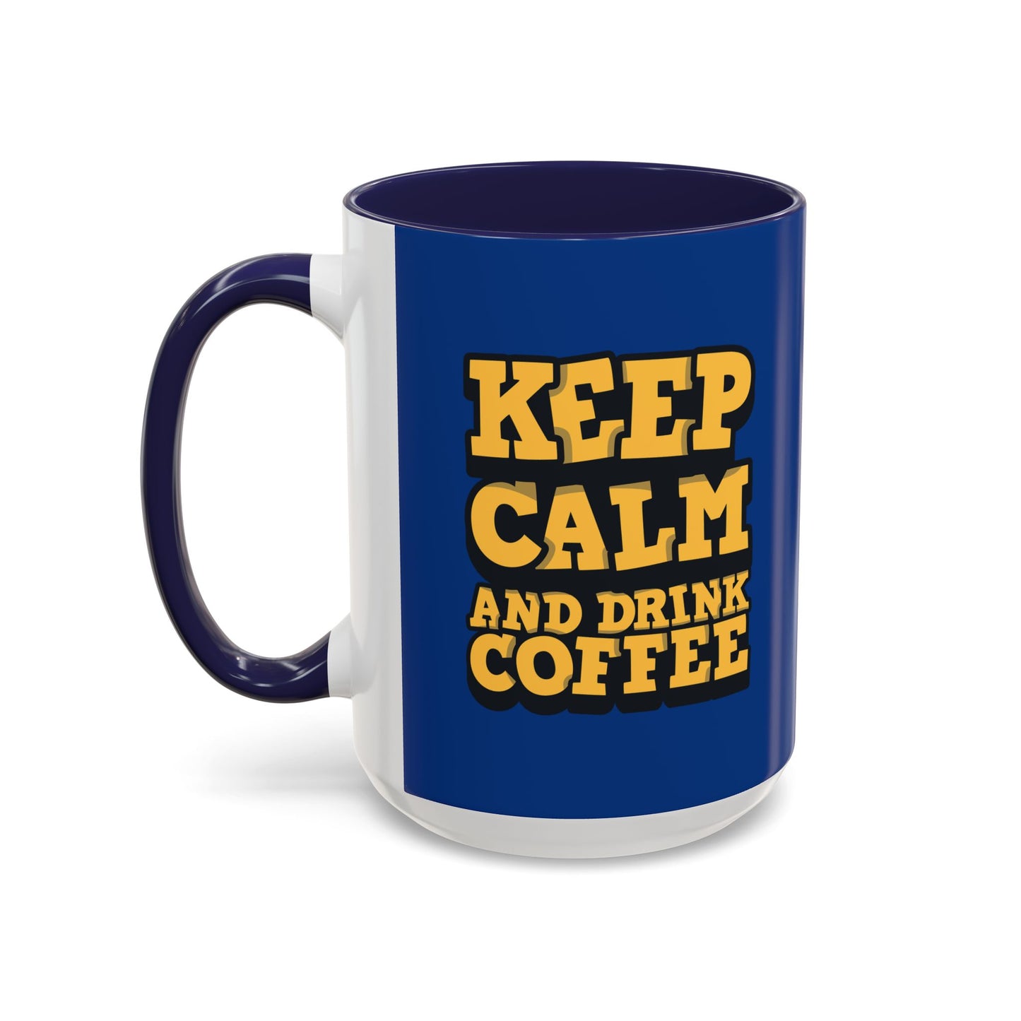 Keep Calm And Drink Coffee Accent Coffee Mug (11, 15oz)