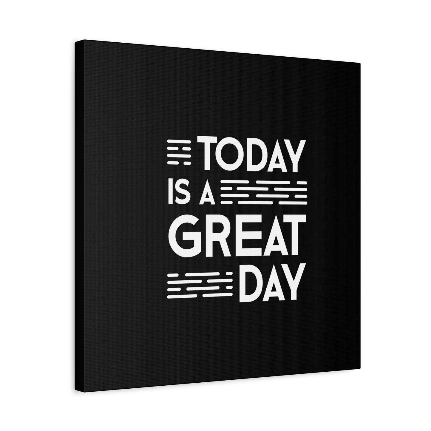 Today Is A Great Day Matte Canvas, Stretched, 1.25"