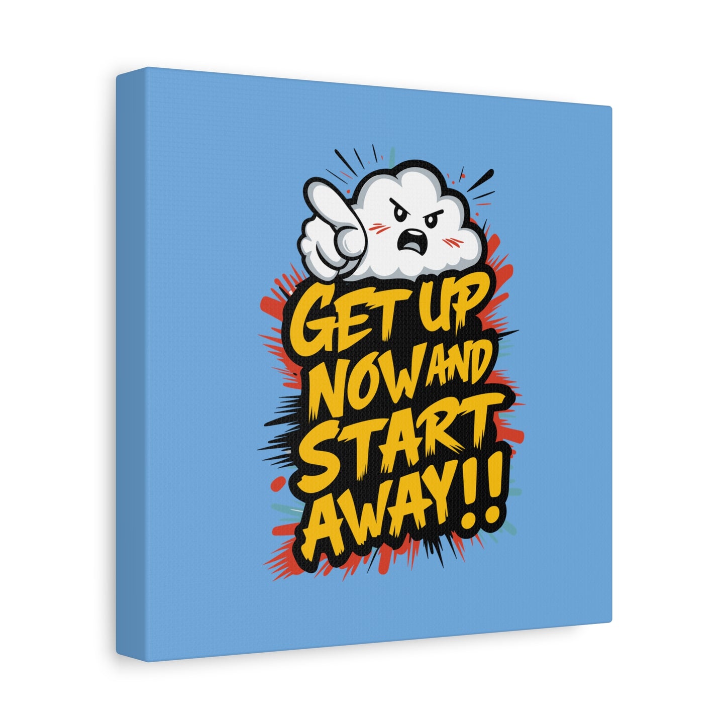 Get Up Now And Start Away!! Matte Canvas, Stretched, 1.25"
