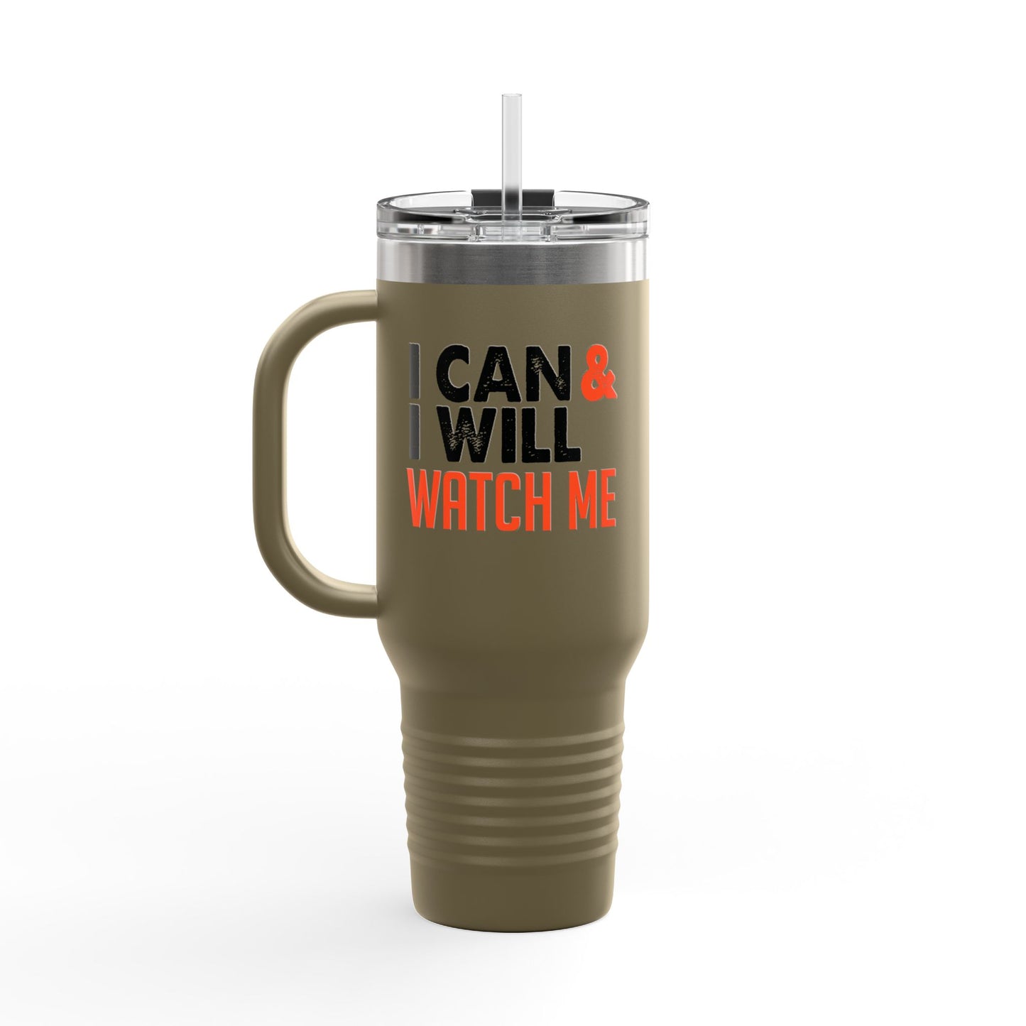 I Can & I Will Watch Me Insulated Travel Mug, 40oz