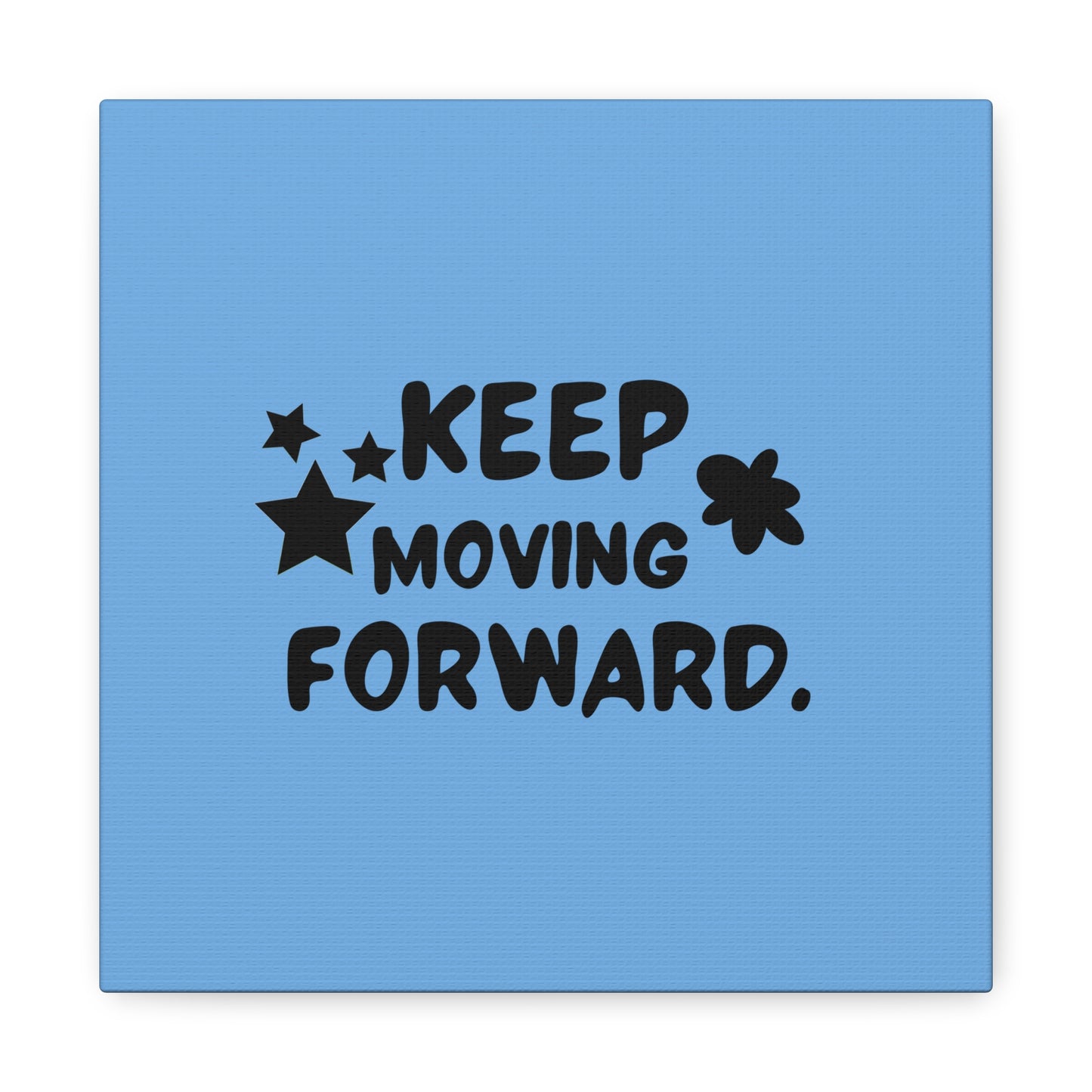 Keep Moving Forward Matte Canvas, Stretched, 1.25"