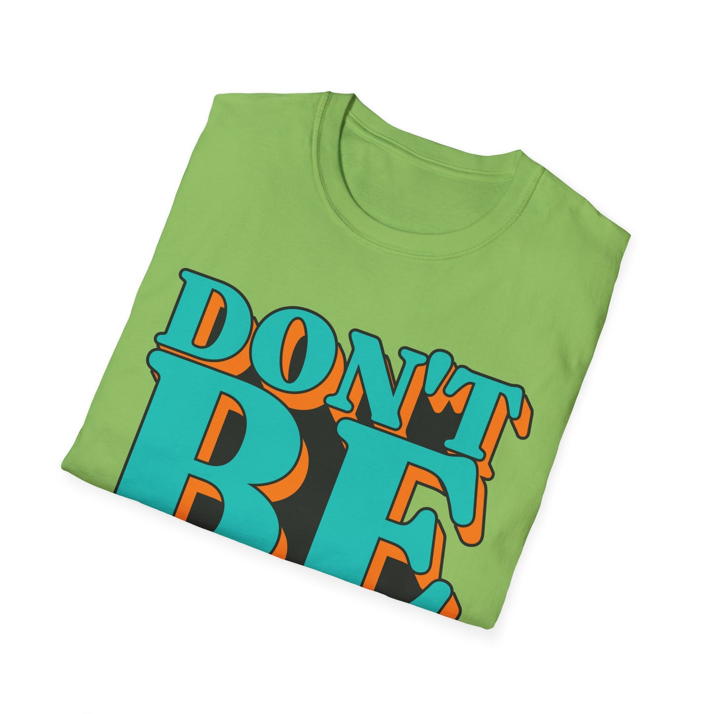 Don't Be Afraid To Be Great Unisex Softstyle T-Shirt